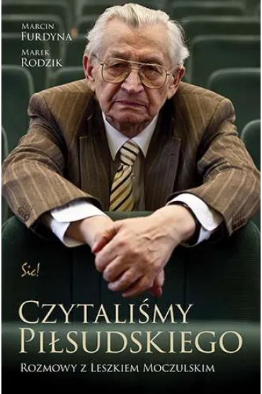 Czytali�my pi�sudskiego rozmowy z leszkiem moczulskim - Marcin Furdyna, Marek Rodzik