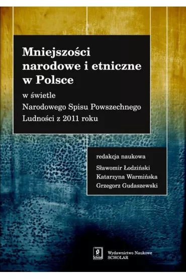 Mniejszo�ci narodowe i etniczne w Polsce - S�awomir �odzi�ski, Katarzyna Warmi�ska, Gudaszewski Grzegorz red nauk