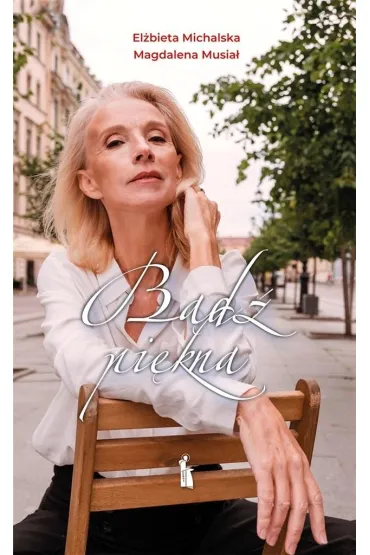 B�d� pi�kna! - El�bieta Michalska, Magdalena Musia�