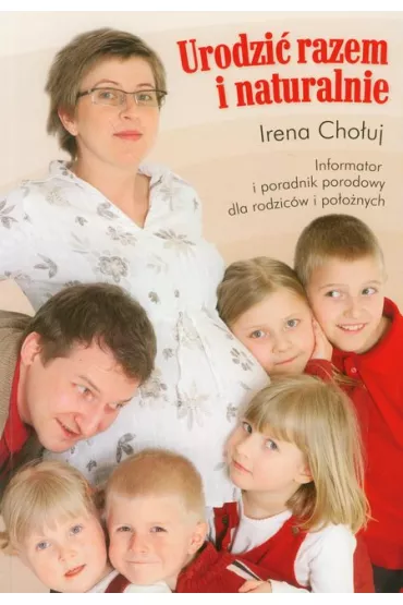 Urodzi� razem i naturalnie - Irena Cho�uj