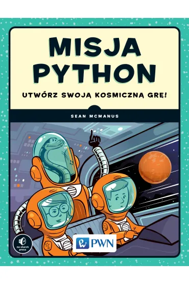 Misja Python. Utw�rz swoj� kosmiczn� gr�! - Sean  McManus