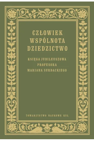 Cz�owiek Wsp�lnota Dziedzictwo Ksi�ga jubileuszowa prof. Mariana Surdackiego