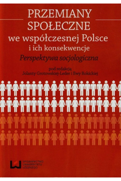 Przemiany spoeczne we wspczesnej Polsce i ich konsekwencje. Perspektywa socjologiczna
