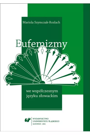 Eufemizmy we wsp�czesnym j�zyku s�owackim - Mariola Szymczak-Rozlach