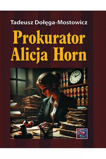 Prokurator Alicja Horn - Tadeusz Do��ga-Mostowicz