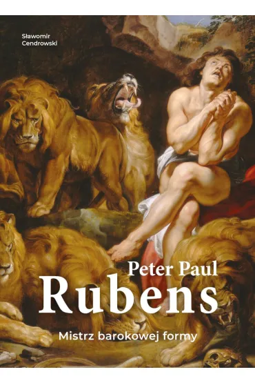 Peter Paul Rubens. Mistrz barokowej formy - S�awomir Cendrowski