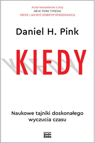 Kiedy. Naukowe tajniki doskona�ego wyczucia czasu - Daniel H. Pink