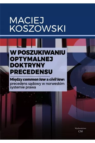 W poszukiwaniu optymalnej doktryny precedensu - Maciej Koszowski