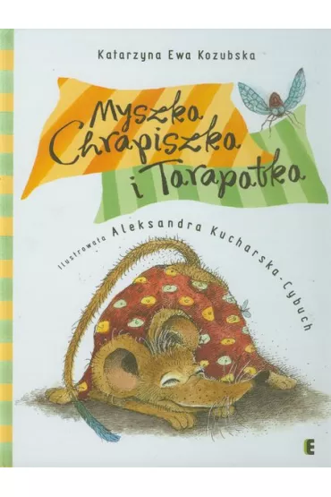 Myszka Chrapiszka i Tarapatka EZOP - Katarzyna Ewa Kozubska