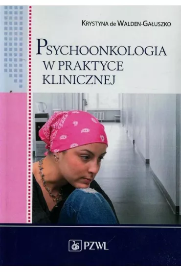 Psychoonkologia w praktyce klinicznej - Krystyna De Walden-Ga�uszko