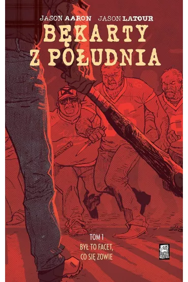B�kart po�udnia By� to facet, co si� zowie. B�karty z po�udnia. Tom 1 - Jason Aaron, Jason  Latour