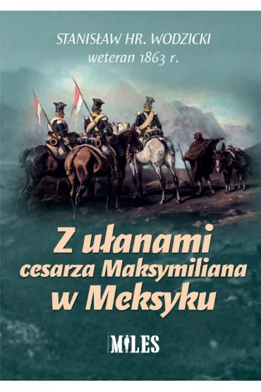 Z u�anami cesarza Maksymiliana w Meksyku - Stanis�aw Wodzicki