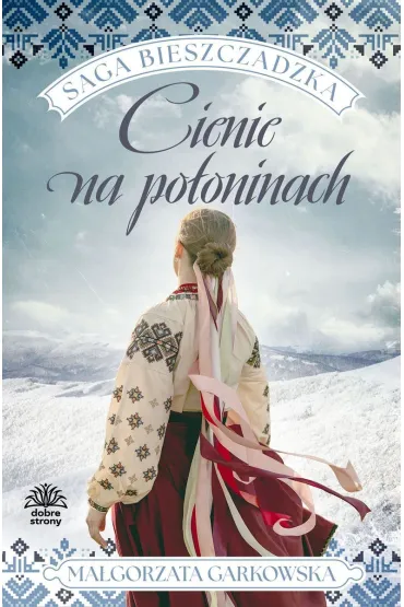 Cienie na po�oninach. Saga bieszczadzka. Tom 1 - Ma�gorzata Garkowska