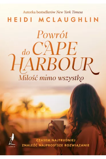 Powr�t do Cape Harbor. Mi�o�� mimo wszystko. Cape Harbor Novels. Tom 1 - Heidi McLaughlin