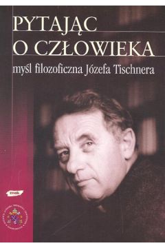 Pytaj�c o cz�owieka - Zuziak W�adys�aw (red.) - W�adys�aw Zuziak