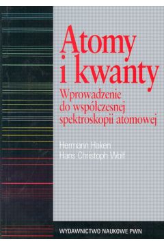 Atomy i kwanty - Haken Hermann, Wolf Hans - Haken Hermann, Wolf Hans