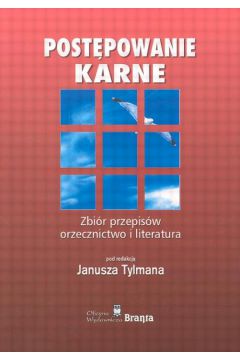 Post�powanie karne Zbi�r przepis�w, orzecznictwo i literatura - Tylman Janusz - Janusz Tylman