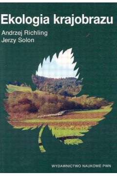 Ekologia krajobrazu - Richling Andrzej, Solon Jerzy - Andrzej Richling, Jerzy Solon