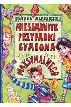 Niesamowite przypadki Cymeona Maksymalnego - Niziurski Edmund