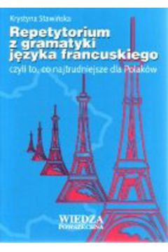 Repetytorium  z gramatyki  j�zyka francuskiego, czyli to, co najtrudniejsze dla Polak�w - Stawi�ska Krystyna - Krystyna Stawi�ska