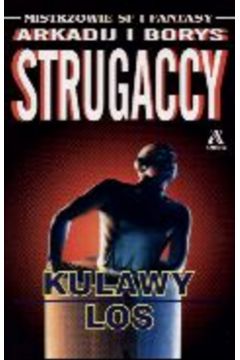 Kulawy los - Strugaccy Arkadij i Borys - Strugaccy Arkadij i Borys