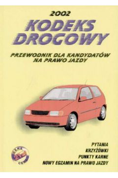 Kodeks drogowy 2002 Przewodnik dla kandydat�w na prawo jazdy