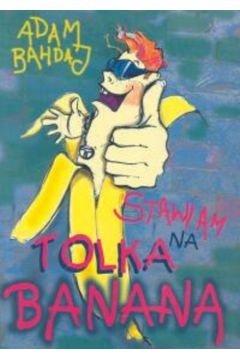 Stawiam na Tolka Banana - Bahdaj Adam
