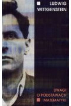 Uwagi o podstawach matematyki - Wittgenstein Ludwig - Ludwig Wittgenstein