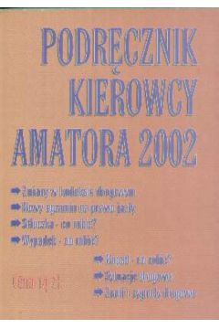 Podr�cznik kierowcy amatora 2002