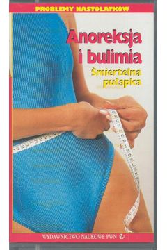 Anoreksja i bulimia �miertelna pu�apka