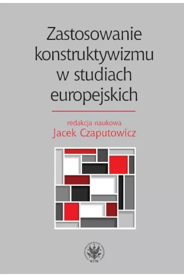 Zastosowanie konstruktywizmu w studiach europ. - Jacek Czaputowicz