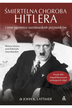miertelna choroba Hitlera i inne tajemnice nazistowskich przywdcw