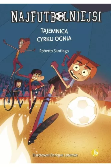 Tajemnica cyrku ognia. Najfutbolniejsi. Tom 8 - Roberto Santiago