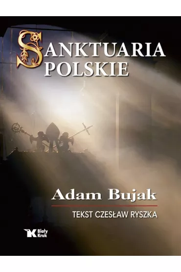 Sanktuaria polskie - Adam Bujak, Czes�aw Ryszka