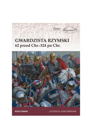 Gwardzista rzymski 62 przed Chr.-324 po Chr. - Ross Cowan