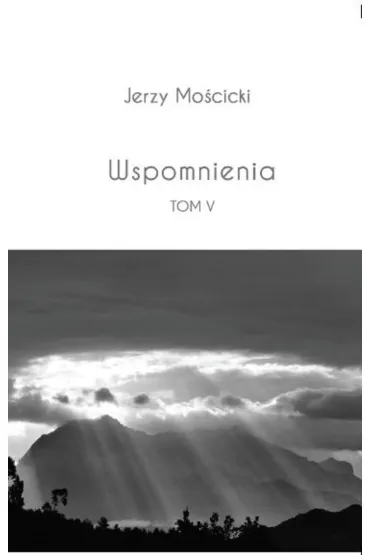Wspomniena, tom V - Jerzy Mo�cicki