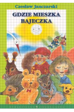 Gdzie mieszka bajeczka - Janczarski Czes�aw - Czes�aw Janczarski
