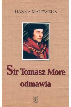 Sir Tomasz More odmawia - Malewska Hanna - Hanna Malewska