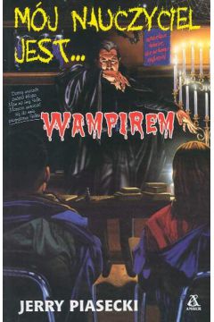 M�j nauczyciel jest wampirem - Piasecki Jerry - Jerry Piasecki