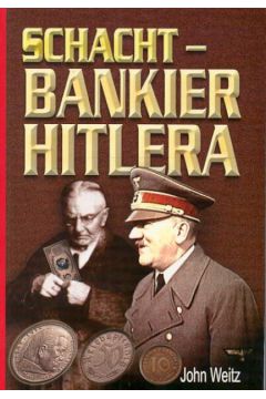 Schacht Bankier Hitlera - Weitz John - John Weitz