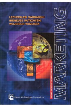 Marketing punkt zwrotny nowoczesnej firmy - Garbarski Lechos�aw, Rutkowski Ireneusz, Wrzosek Wojciech - Ireneusz Rutkowski, Lechos�aw Garbarski, Wojciech Wrzosek