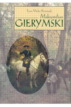 Maksymilian Gierymski - Micke - Bronia�ek Ewa (twarda oprawa) - Ewa Micke-Bronia�ek