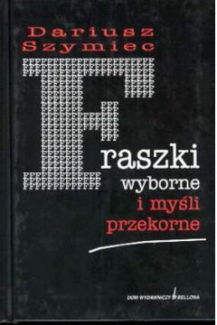 Fraszki wyborne i my�li przekorne - Szymaniec Dariusz - Dariusz Szymaniec