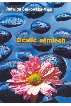 Ocali� u�miech - Su�kowska-Mijal Jadwiga - Jadwiga Su�kowska-Mijal