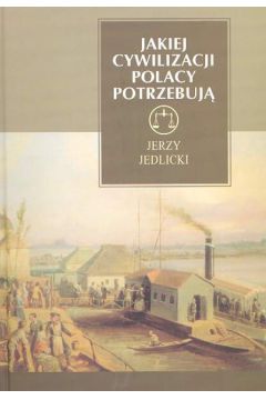 Jakiej cywilizacji Polacy potrzebuj� - Jedlicki Jerzy - Jerzy Jedlicki
