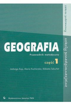 Geografia 1 Przewodnik metodyczny - Kop Jadwiga, Kucharska Maria, Szkur�at El�bieta - El�bieta Szkur�at, Jadwiga Kop, Maria Kucharska