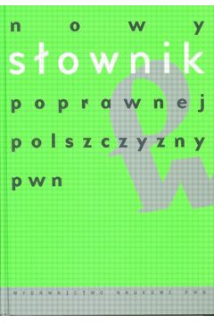 Nowy s�ownik poprawnej polszczyzny - Markowski Andrzej (red.) (twarda oprawa) - Andrzej Markowski