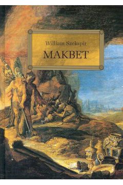 Makbet - Szekspir William (twarda oprawa)