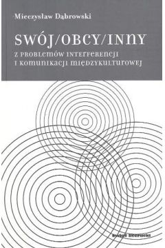 Sw�j/Obcy/Inny z problem�w interrerencji i komunikacji mi�dzykulturowej - D�browski Mieczys�aw - Mieczys�aw D�browski