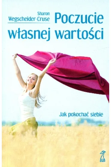 Poczucie w�asnej warto�ci. Jak pokocha� siebie - Sharon Wegscheider-Cruse